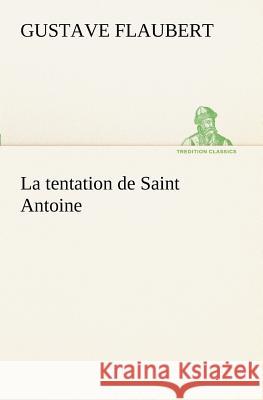 La tentation de Saint Antoine Gustave Flaubert 9783849129521 Tredition Classics - książka