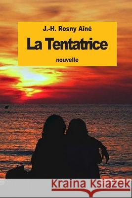La Tentatrice J. -H Rosn 9781523760756 Createspace Independent Publishing Platform - książka