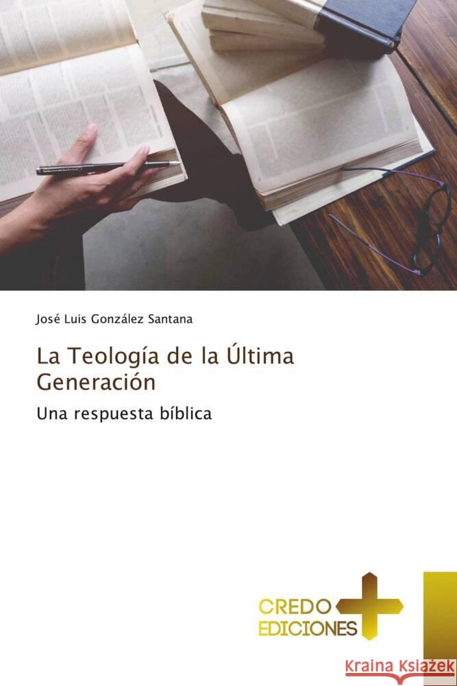 La Teología de la Última Generación González Santana, José Luis 9786135613452 CREDO EDICIONES - książka