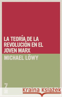La Teor?a de la Revoluci?n En El Joven Marx Michael L?wy 9781925019193 Siete Cuentos Editorial - książka
