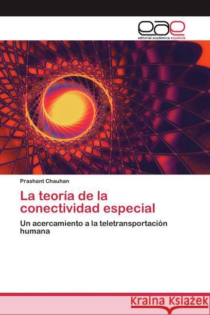 La teoría de la conectividad especial : Un acercamiento a la teletransportación humana Chauhan, Prashant 9786200357014 Editorial Académica Española - książka