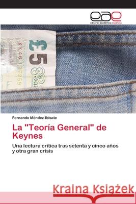 La Teoría General de Keynes Méndez-Ibisate, Fernando 9783659062124 Editorial Acad Mica Espa Ola - książka
