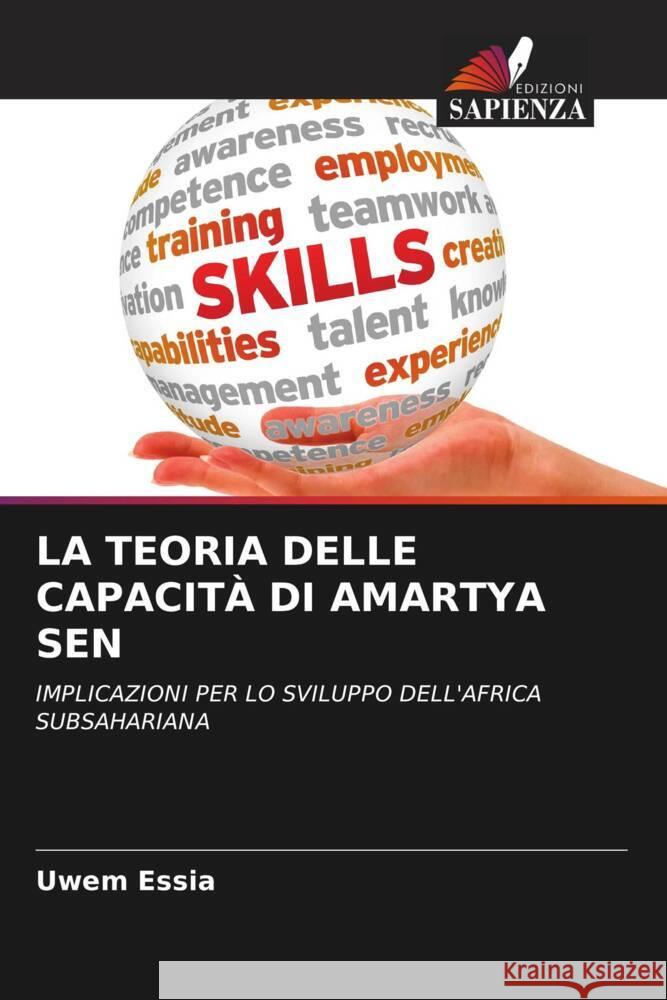 LA TEORIA DELLE CAPACITÀ DI AMARTYA SEN Essia, Uwem 9786204810324 Edizioni Sapienza - książka