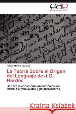 La Teoria Sobre El Origen del Lenguaje de J.G. Herder Rafael Monte 9783659007996 Editorial Acad Mica Espa Ola - książka