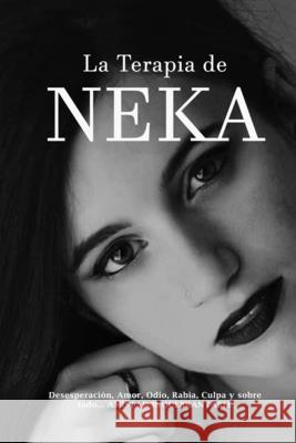 La Terapia de NEKA: ¿Por qué tropezaré siempre dos veces con el mismo HOMO? Pero Todos Me Llaman Neka, Nekane 9781521511305 Independently Published - książka