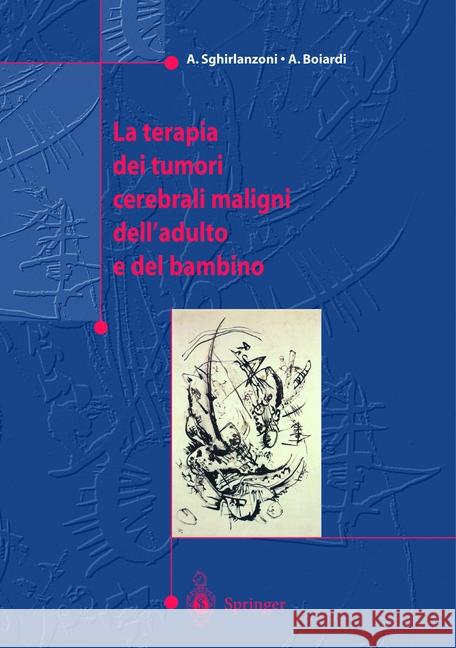 La Terapia Dei Tumori Cerebrali Maligni Dell'adulto E del Bambino Sghirlanzoni, Angelo 9788847001831 Not Avail - książka