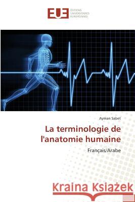 La terminologie de l'anatomie humaine : Français/Arabe Sabet, Ayman 9783639875836 Éditions universitaires européennes - książka