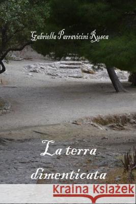 La Terra Dimenticata Gabriella Parravicini Rusca 9781326890131 Lulu.com - książka