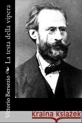 La testa della vipera Bersezio, Vittorio 9781981991198 Createspace Independent Publishing Platform - książka