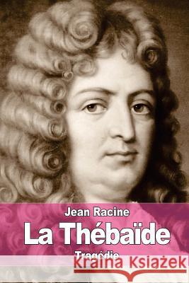 La Thébaïde: ou Les frères ennemis Racine, Jean 9781515125747 Createspace - książka