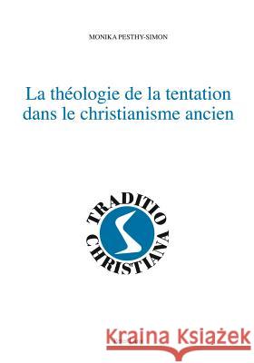La Théologie de la Tentation Dans Le Christianisme Ancien Le Boulluec, Alain 9783039106028 Lang, Peter, AG, Internationaler Verlag Der W - książka