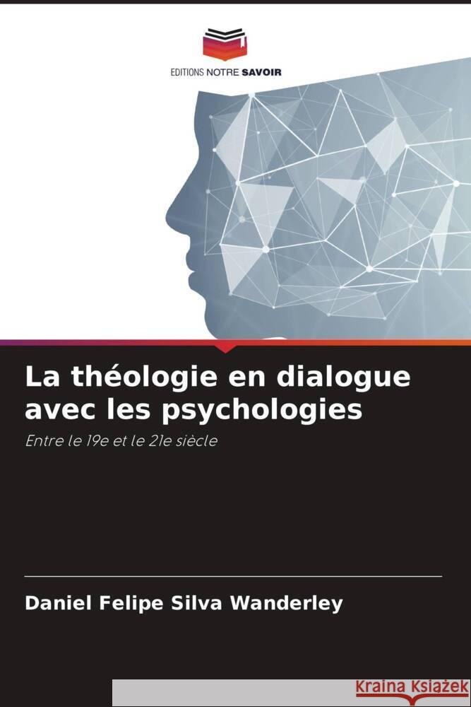 La théologie en dialogue avec les psychologies Silva Wanderley, Daniel Felipe 9786206264422 Editions Notre Savoir - książka