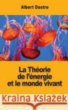 La Théorie de l'énergie et le monde vivant Dastre, Albert 9781548246945 Createspace Independent Publishing Platform