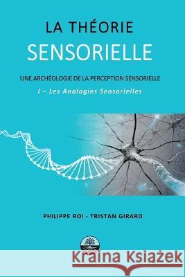 La Théorie Sensorielle: I- Les Analogies Sensorielles Girard, Tristan 9781506910819 First Edition Design Publishing - książka