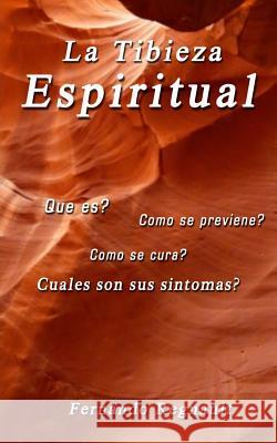 La Tibieza Espiritual: La enfermedad espiritual más comun y menos conocida Regnault, Fernando 9781492963738 Createspace - książka