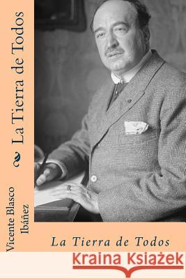 La tierra de todos (Spanish Edition) Ibanez, Vicente Blasco 9781984336514 Createspace Independent Publishing Platform - książka