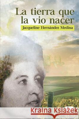 La tierra que la vio nacer  Jacqueline Medin 9789807641685 Ediquid - książka