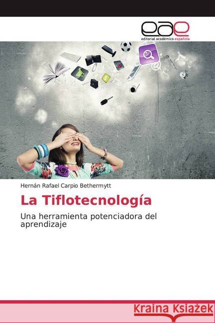 La Tiflotecnología : Una herramienta potenciadora del aprendizaje Carpio Bethermytt, Hernán Rafael 9786200035493 Editorial Académica Española - książka
