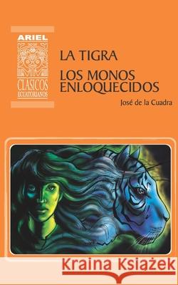 La Tigra Los Monos Enloquecidos Paola Karolys, Gabriel Karolys, Hernán Rodríguez Castelo 9789978181942 Publicaciones Ariel - książka