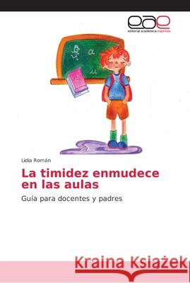 La timidez enmudece en las aulas Román, Lidia 9786138983828 Editorial Académica Española - książka