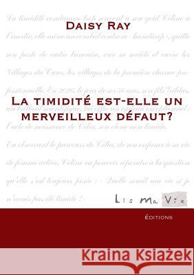 La timidité est-elle un merveilleux défaut? Ray, Daisy 9782919779130 Lis Ma Vie, Editions - książka