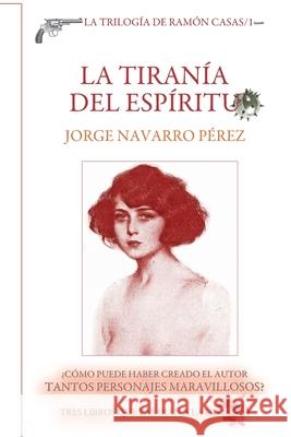 La tirania del espiritu: o Las cinco muertes del barón airado Pérez, Jorge Navarro 9781726214414 Createspace Independent Publishing Platform - książka