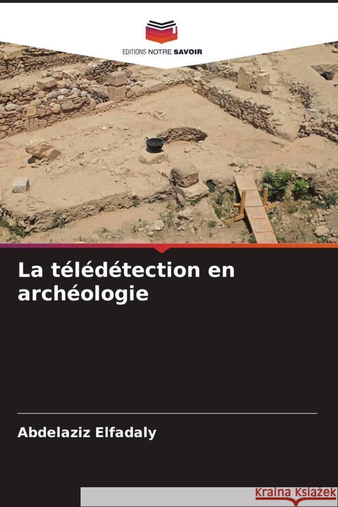 La t?l?d?tection en arch?ologie Abdelaziz Elfadaly 9786208032289 Editions Notre Savoir - książka