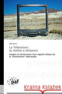 La Télévision: La Réalité À Distance Xavier-J 9783841621900 Presses Academiques Francophones - książka