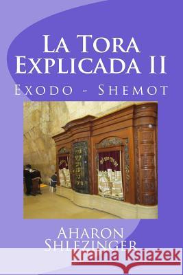 La Tora Explicada II: Exodo - Shemot Aharon Shlezinger 9781537658049 Createspace Independent Publishing Platform - książka