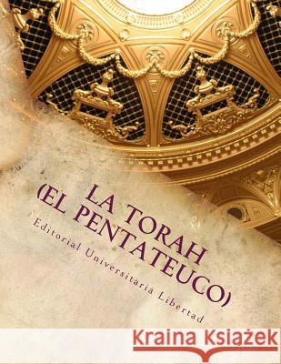 La Torah (El Pentateuco): Departamento de Educación Teológica de la Universidad Libertad Libertad, Universidad 9781518860010 Createspace Independent Publishing Platform - książka