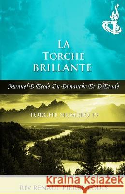 La Torche Brillante: Torche Numero 19 Renaut Pierre-Louis   9781943381319 Peniel Haitian Baptist Church - książka