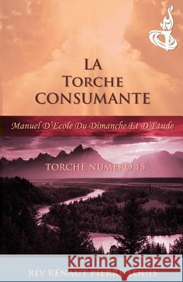 La Torche Consumante: Torche Numero 15 Renaut Pierre-Louis 9781943381180 Peniel Haitian Baptist Church - książka