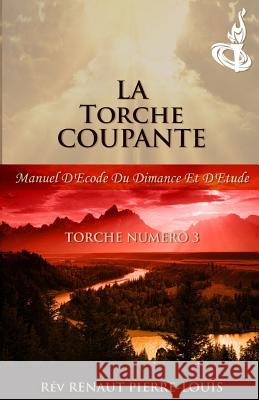 La Torche Coupante: Torch Num?ro 3 Renaut Pierre-Louis 9781943381203 Peniel Haitian Baptist Church - książka