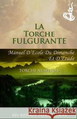 La Torche Fulgurante: Torche Numéro 6 Pierre-Louis, Renaut 9781943381029 Peniel Haitian Baptist Church - książka