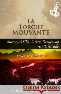 La Torche Mouvante: Torche Numéro 4 Pierre-Louis, Renaut 9781943381036 Peniel Haitian Baptist Church - książka