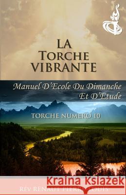 La Torche Vibrante: Torche Numéro 10 Pierre-Louis, Renaut 9781943381074 Peniel Haitian Baptist Church - książka