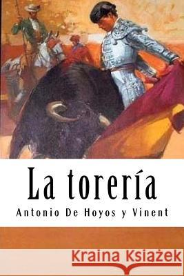 La torería De Hoyos y. Vinent, Antonio 9781987734690 Createspace Independent Publishing Platform - książka