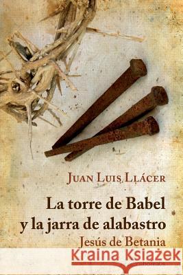 La torre de Babel y la jarra de alabastro Llacer, Juan Luis 9781497334908 Createspace Independent Publishing Platform - książka