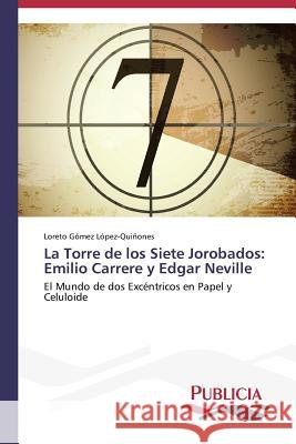 La Torre de los Siete Jorobados: Emilio Carrere y Edgar Neville Gómez López-Quiñones Loreto 9783639551327 Publicia - książka