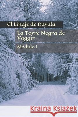 La torre negra de Vaggir: El Linaje de Dayala: módulo 1 Belmonte Cerezo, Antonio 9781729380994 Independently Published - książka