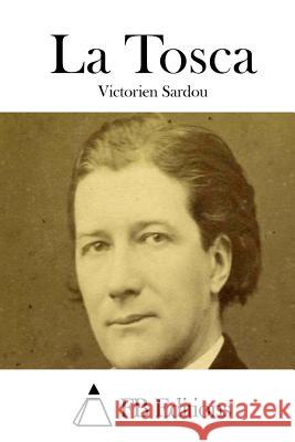 La Tosca Victorien Sardou Fb Editions 9781508775911 Createspace - książka