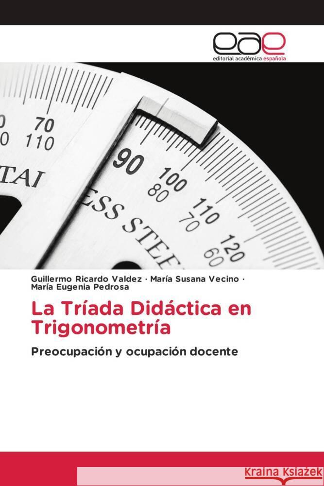 La Tr?ada Did?ctica en Trigonometr?a Guillermo Ricardo Valdez Mar?a Susana Vecino Mar?a Eugenia Pedrosa 9786202159265 Editorial Academica Espanola - książka