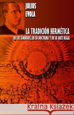 La Tradición Hermética: En sus símbolos, en su doctrina y en su Arte Regia Evola, Julius 9781913057350 Omnia Veritas Ltd - książka