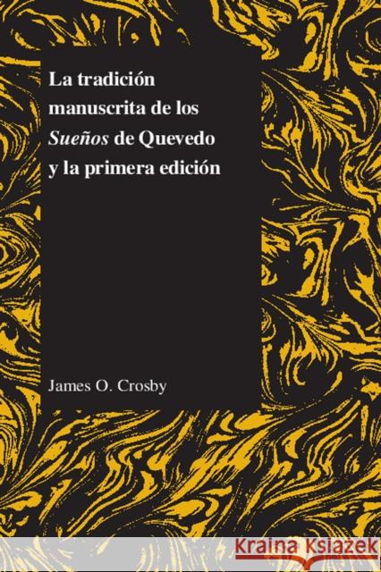 La Tradicion Manuscrita de Los Suenos de Quevedo Y La Primera Edicion Crosby, James O. 9781557533463 Purdue University Press - książka