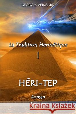 La Tradition Hermétique I: Héri-tep Vermard, Georges 9781912452149 Omnia Veritas Ltd - książka