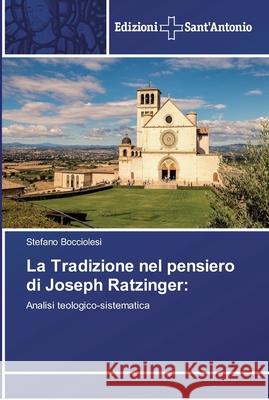 La Tradizione nel pensiero di Joseph Ratzinger Bocciolesi, Stefano 9786138391562 Edizioni Sant' Antonio - książka