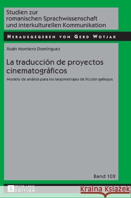 La traducción de proyectos cinematográficos; Modelo de análisis para los largometrajes de ficción gallegos Wotjak, Gerd 9783631664384 Peter Lang Gmbh, Internationaler Verlag Der W - książka