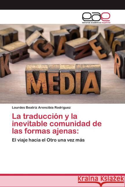 La traducción y la inevitable comunidad de las formas ajenas: Arencibia Rodriguez, Lourdes Beatriz 9786200386700 Editorial Académica Española - książka