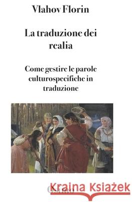 La traduzione dei realia: Saggio sulla resa delle parole culturospecifiche Bruno Osimo Lidia Lipani Vlahov Florin 9788898467754 Bruno Osimo - książka