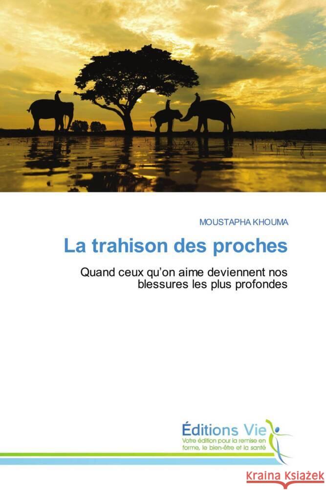 La trahison des proches KHOUMA, MOUSTAPHA 9786209032394 Éditions Vie - książka